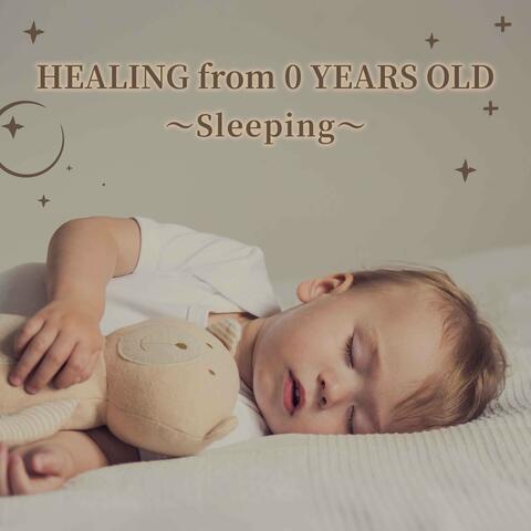 Healing from 0 Years Old ~Sleeping~