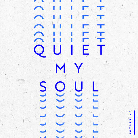 Quiet My Soul