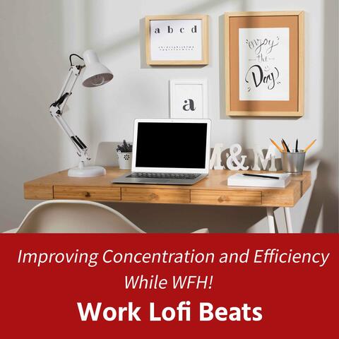 Improving Concentration and Efficiency While WFH! Work Lofi Beats