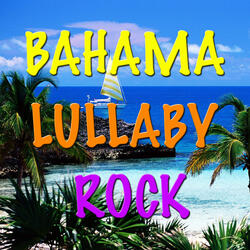 Bahama Lullaby Rock