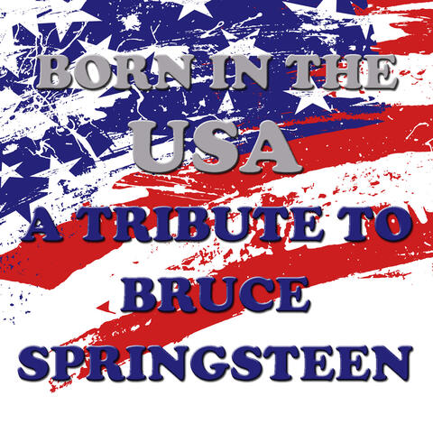 Born In The USA, A Tribute Bruce Springsteen