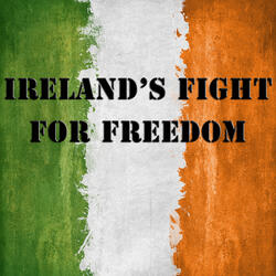 Ireland's Fight For Freedom