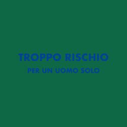 Troppo rischio per un uomo solo