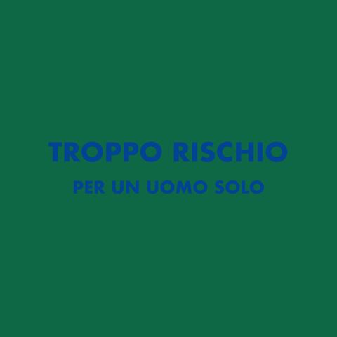 Troppo rischio per un uomo solo