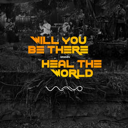 Will You Be There / Heal The World