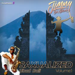 Saxualized, Vol. 1: Ubud Bali