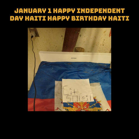 jANUARY 1 hAPPY iNDEPENDENT DAY HAITI HAPPY BIRTHDAY HAITI