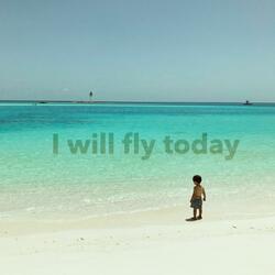 i will fly today