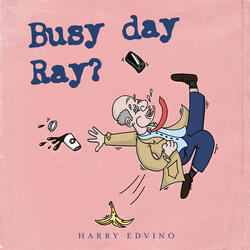 Busy Day Ray?