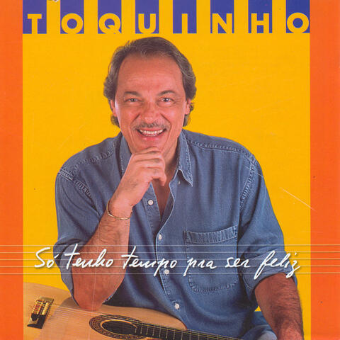 Só Tenho Tempo Pra Ser Feliz