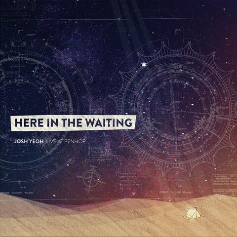 Here In The Waiting