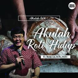 Akulah Week 1/7 (Akulah Roti Hidup)