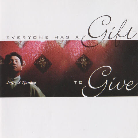 Everyone Has A Gift To Give