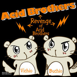Revenge of Acid Brothers