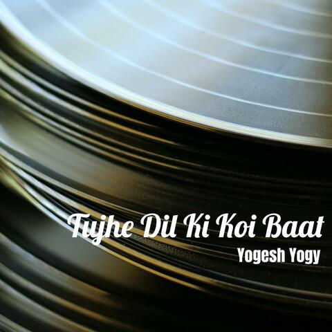 Tujhe Dil Ki Koi Baat