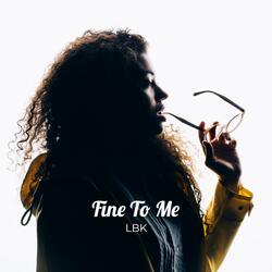 Fine To Me
