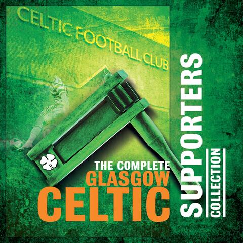 The Complete Glasgow Celtic Supporters Collection