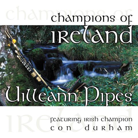 Champions of Ireland - Uilleann Pipes