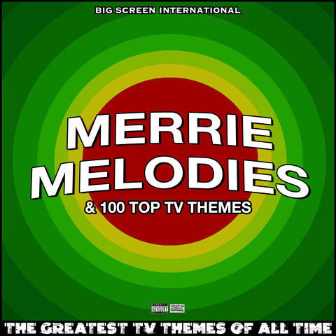 Merrie Melodies & 100 Top TV Themes The Greatest TV Themes Of All Time