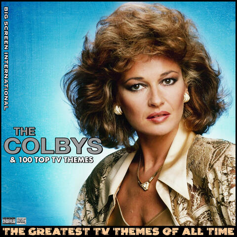 The Colbys & 100 Top TV Themes The Greatest TV Themes Of All Time