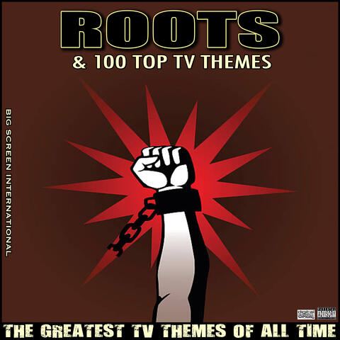 Roots & 100 Top TV Themes The Greatest TV Themes Of All Time