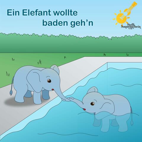 Ein Elefant wollte baden geh'n