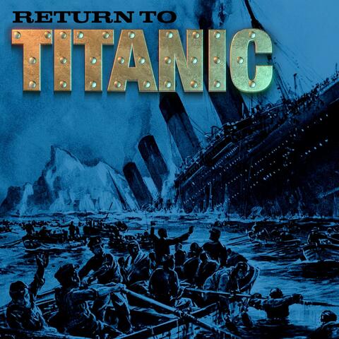 Return to Titanic