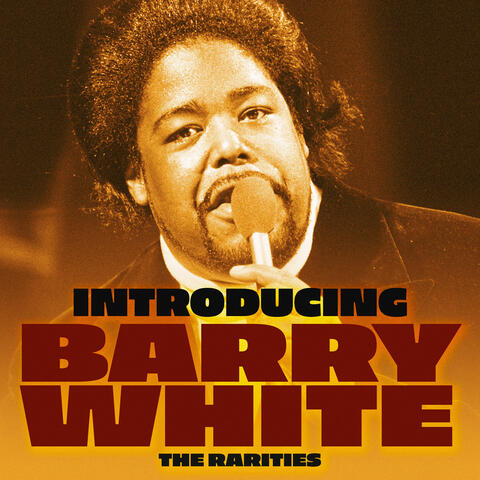 Introducing Barry White The Rarities
