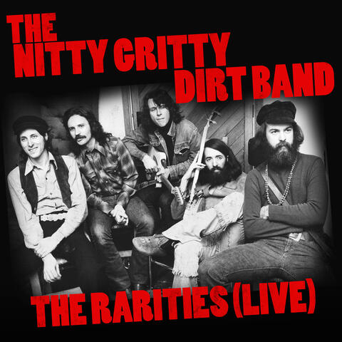 The Nitty Gritty Dirt Band The Rarities