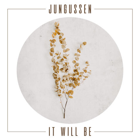 It Will Be