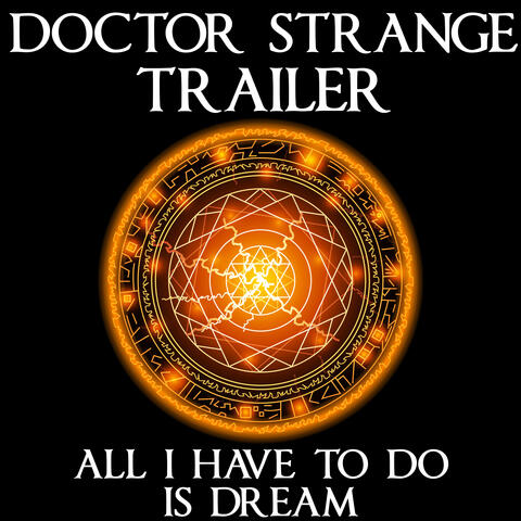 Doctor Strange Trailer (All I Have To Do Is Dream)