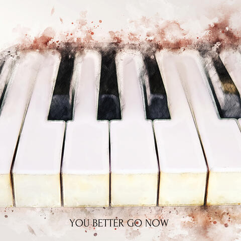 You better go now
