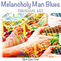 Melancholy Man Blues
