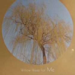 Willow Weep For Me