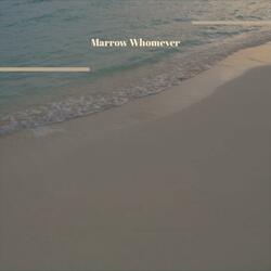 Marrow Whomever