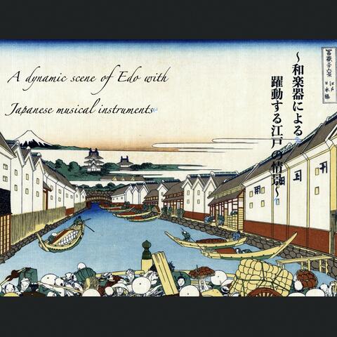 A Dynamic Scene of Edo with Japanese Musical Instruments