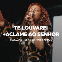 Te Louvarei + Aclame ao Senhor