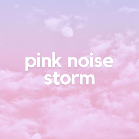 Pink Noise Storm