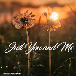 Just You and Me