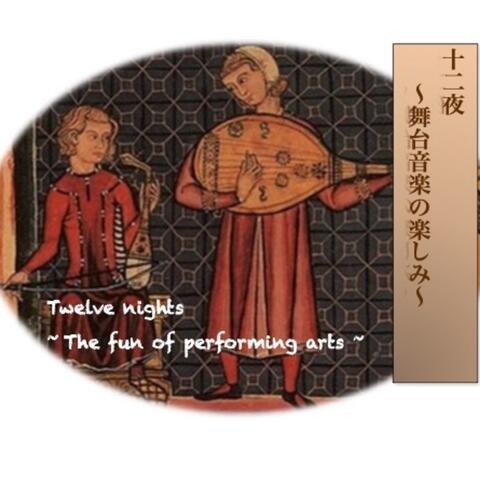 Twelve Nights. The Fun of Performing Arts