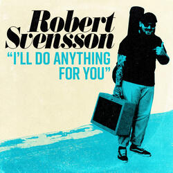 Robert Svensson - ill do anything for you