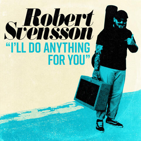Robert svensson - ill do anything for you
