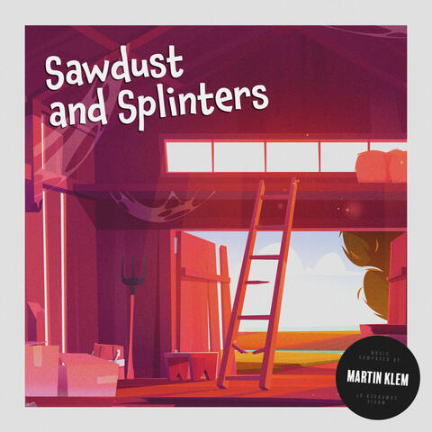 Sawdust and Splinters