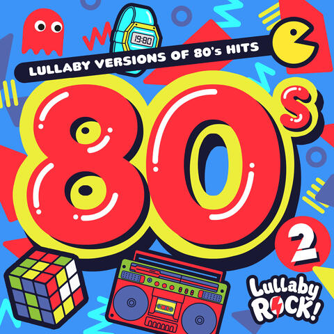 Lullaby Versions of 80s Hits