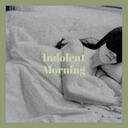Indolent Morning