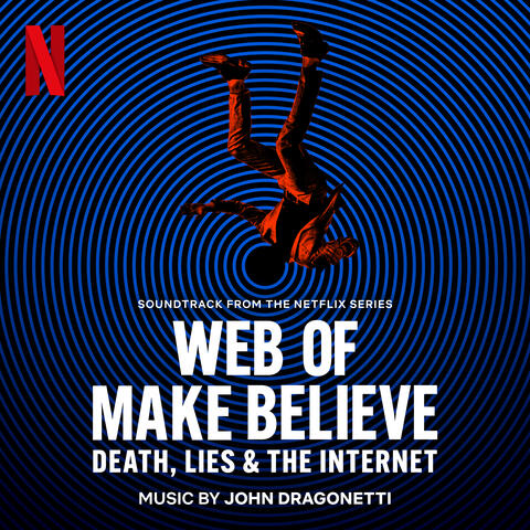 Web of Make Believe: Death, Lies and the Internet (Soundtrack from the Netflix Series)