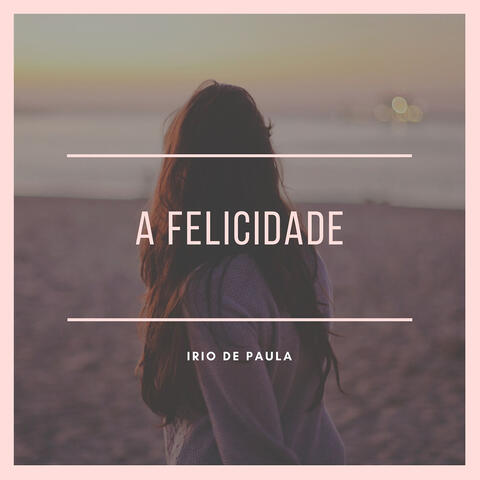 A Felicidade - Irio De Paula