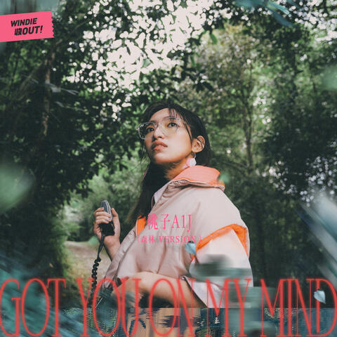 Got You on My Mind (Forest Version) - WINDIE SHOW OUT!