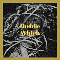 Muddle Which