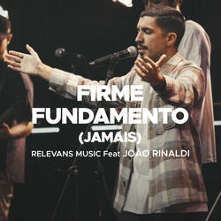 Firme Fundamento (Jamais)